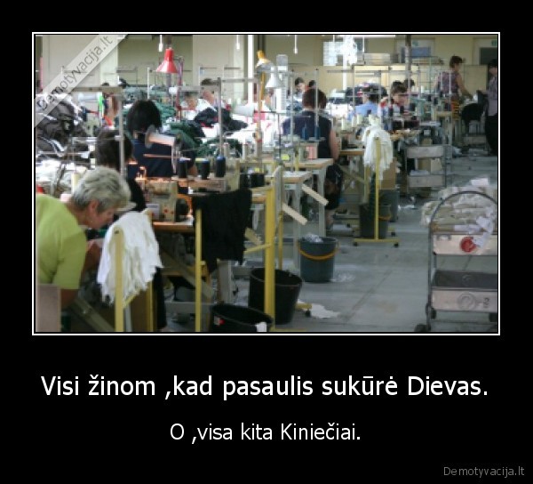 Visi žinom ,kad pasaulis sukūrė Dievas.