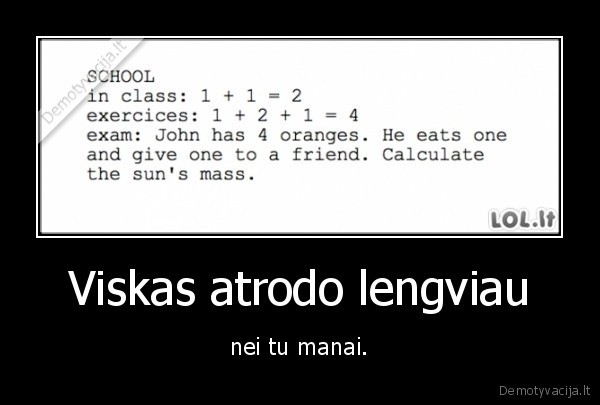 Viskas atrodo lengviau