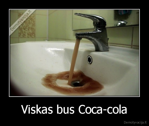 Viskas bus Coca-cola