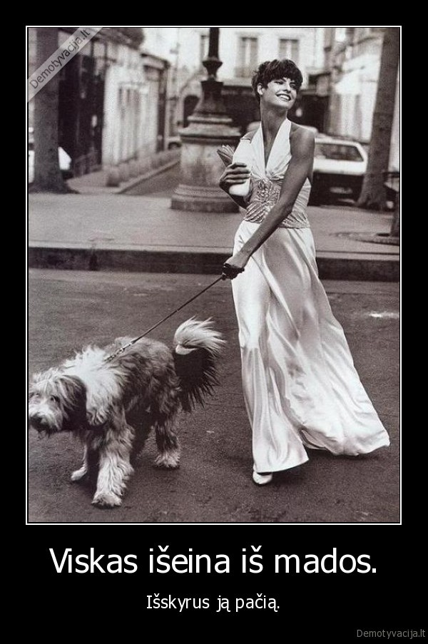 Viskas išeina iš mados.