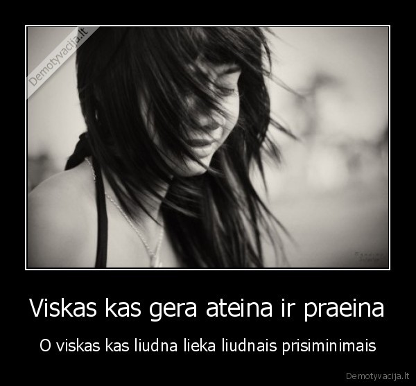 Viskas kas gera ateina ir praeina