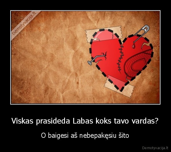 Viskas prasideda Labas koks tavo vardas?