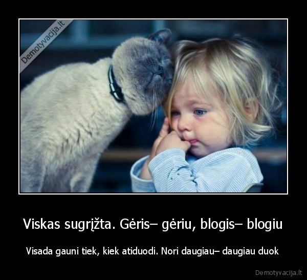 geris,blogis,sugrizta,duoti,imti