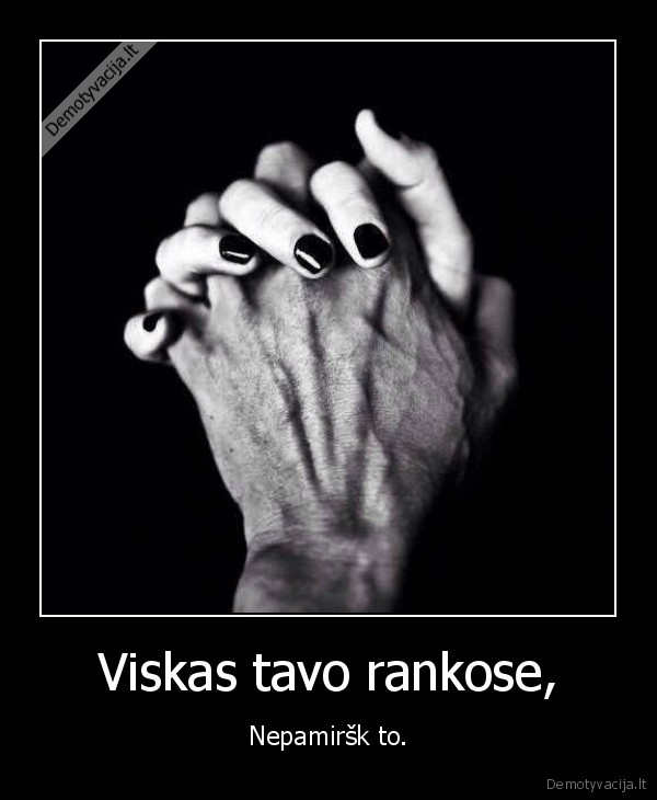 Viskas tavo rankose,