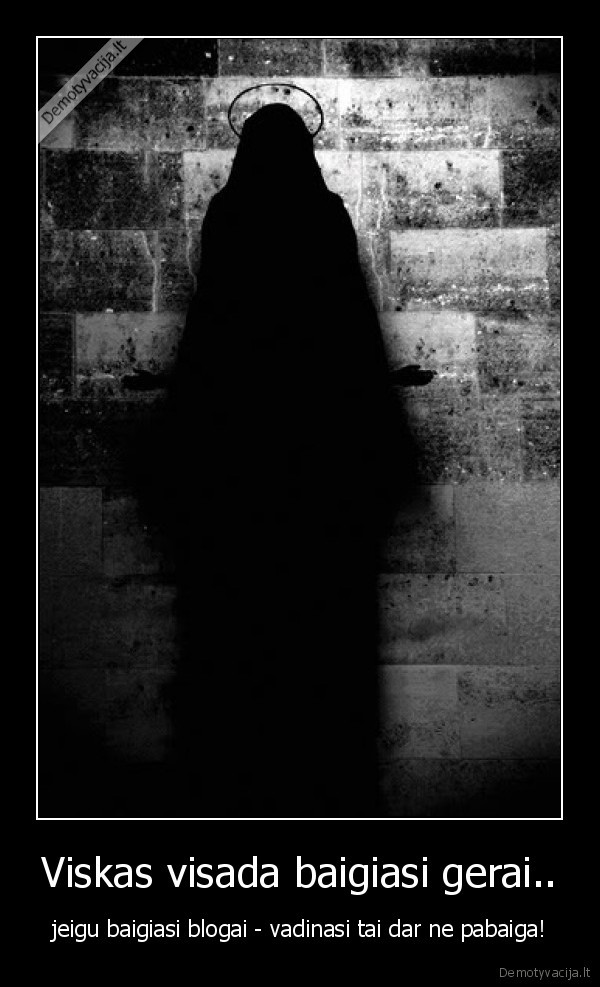 Viskas visada baigiasi gerai..