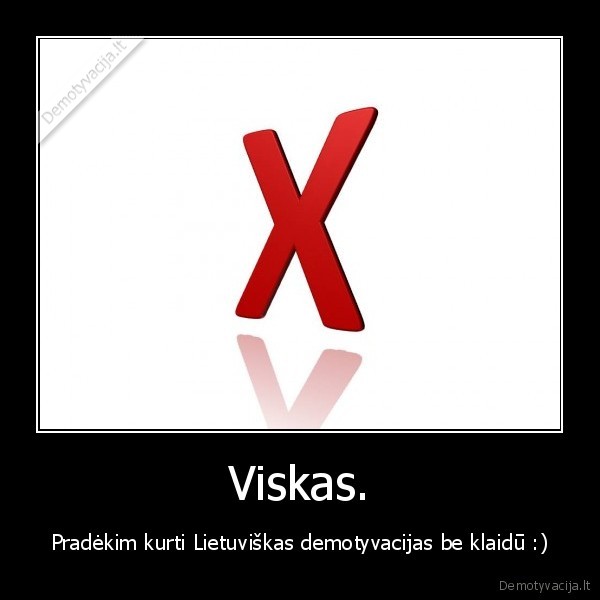 Viskas.