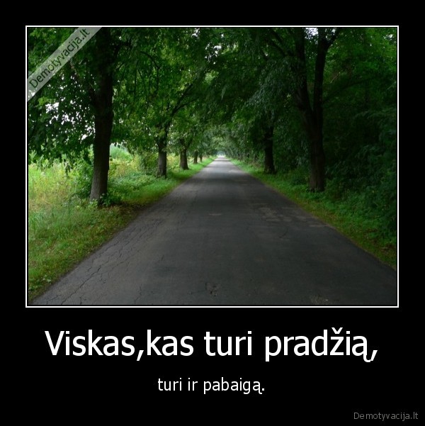 Viskas,kas turi pradžią,