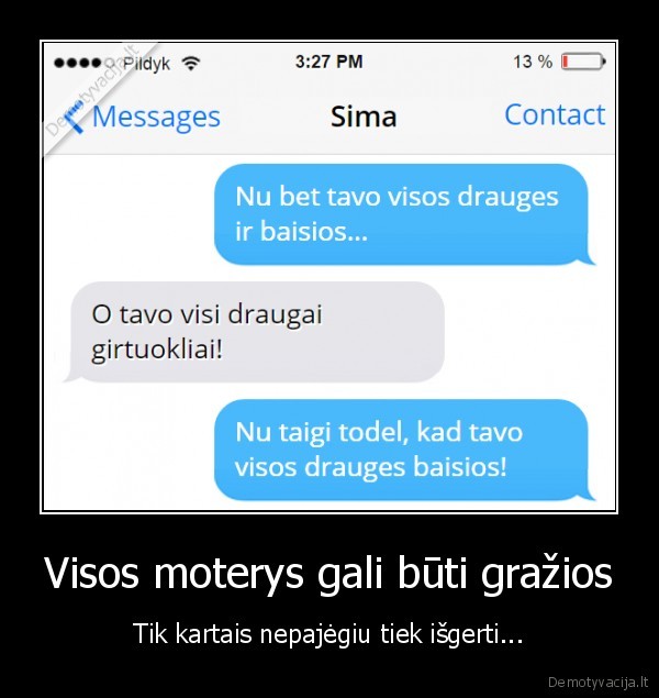 negrazios, merginos,draugai, alkoholikai,sms, merginai