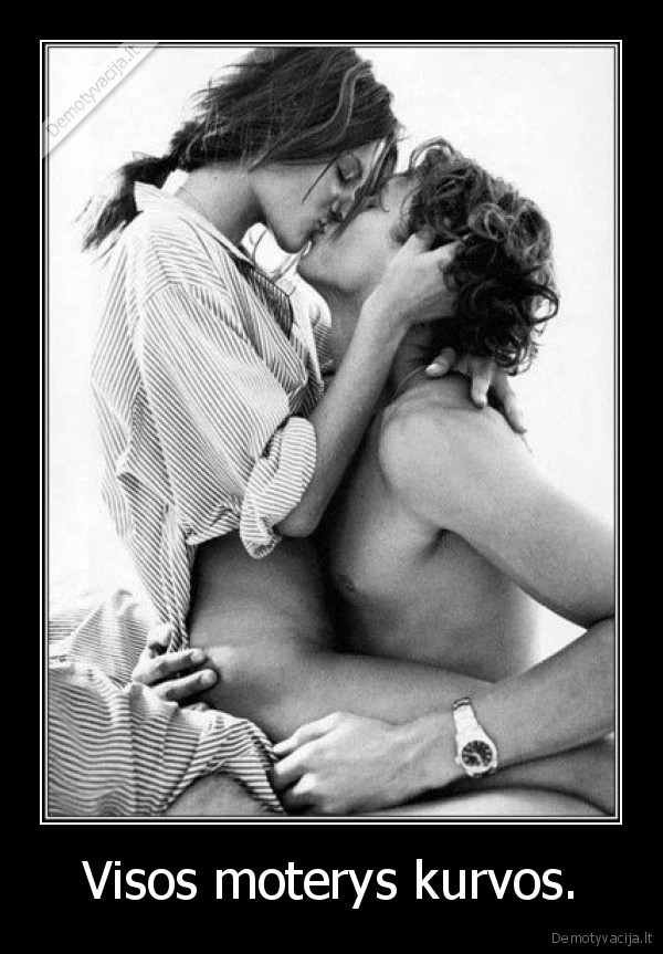Visos moterys kurvos.