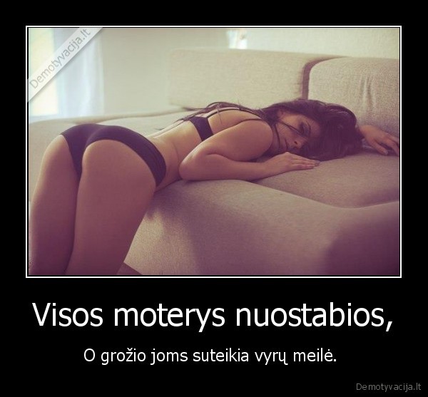 Visos moterys nuostabios,