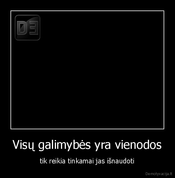 Visų galimybės yra vienodos