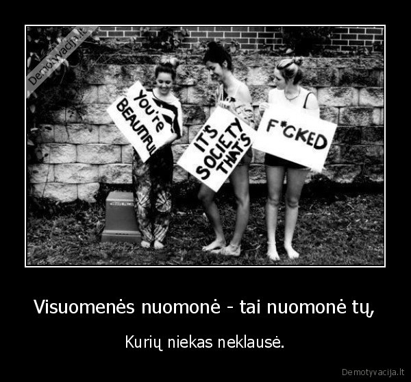 Visuomenės nuomonė - tai nuomonė tų,