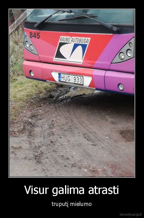 Visur galima atrasti