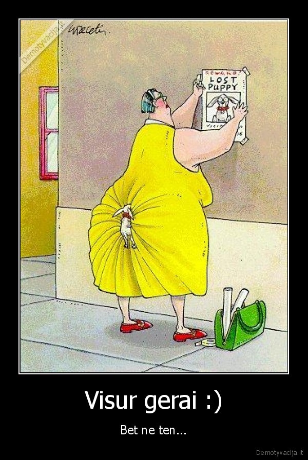 Visur gerai :)