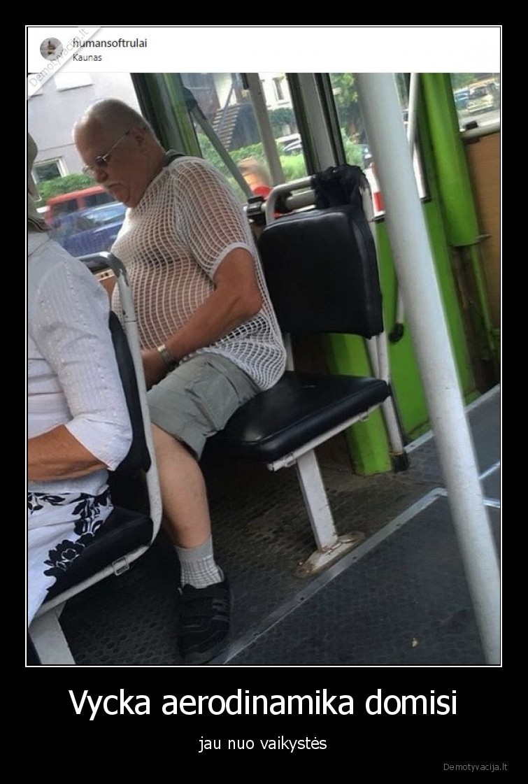 vycka,aerodinamika,zmones,keistuoliai, truluose,troleibusuose,trule
