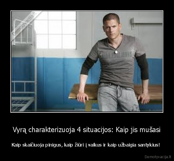 Vyrą charakterizuoja 4 situacijos: Kaip jis mušasi
