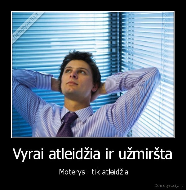 Vyrai atleidžia ir užmiršta