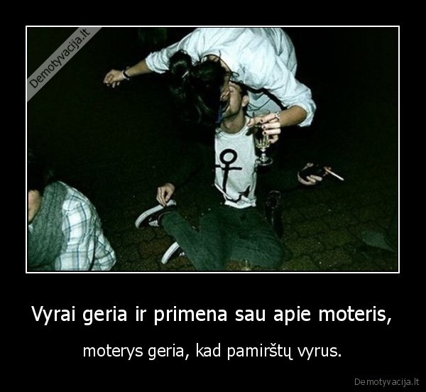 Vyrai geria ir primena sau apie moteris,