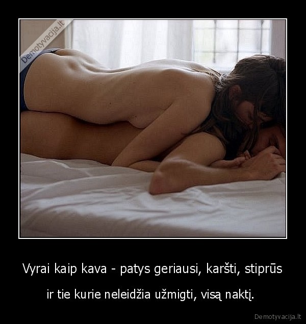 Vyrai kaip kava - patys geriausi, karšti, stiprūs