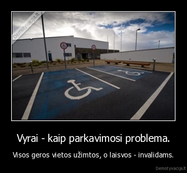 Vyrai - kaip parkavimosi problema.