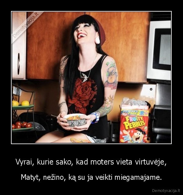 Vyrai, kurie sako, kad moters vieta virtuvėje,