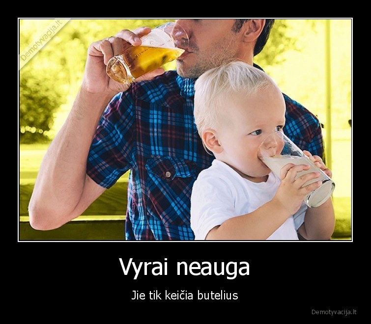 vyrai,neauga,keicia,butelius,alkoholis,pienas,vaikai
