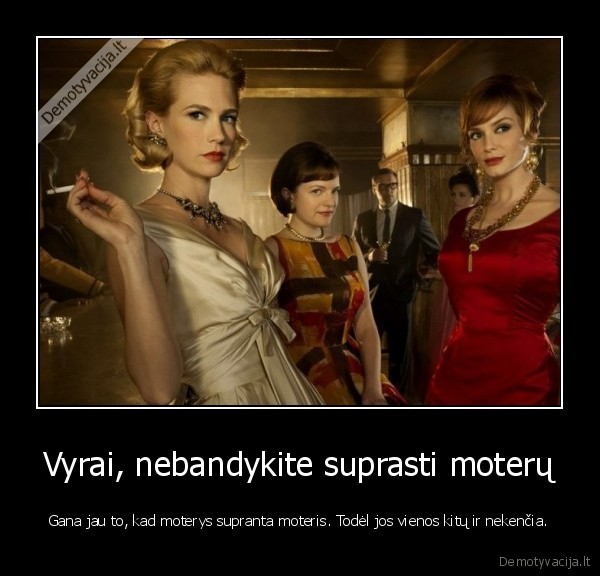 moterys,neapikanta,nesuprantu, moteru