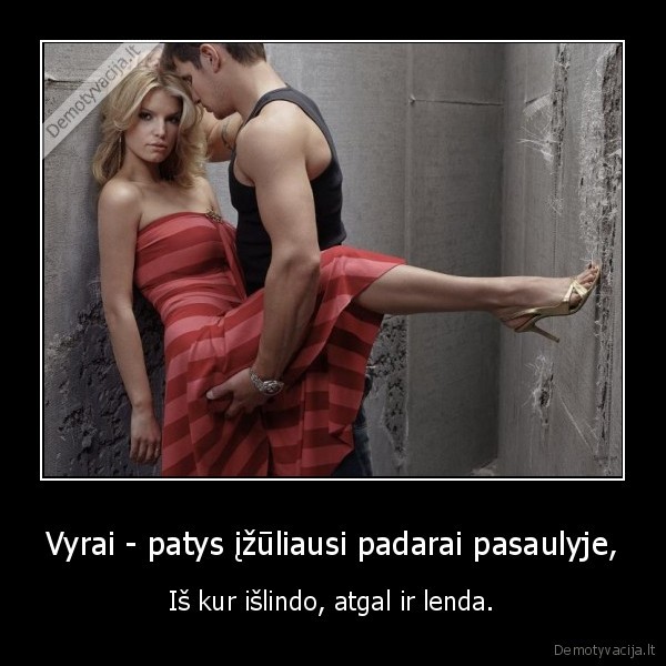 Vyrai - patys įžūliausi padarai pasaulyje,