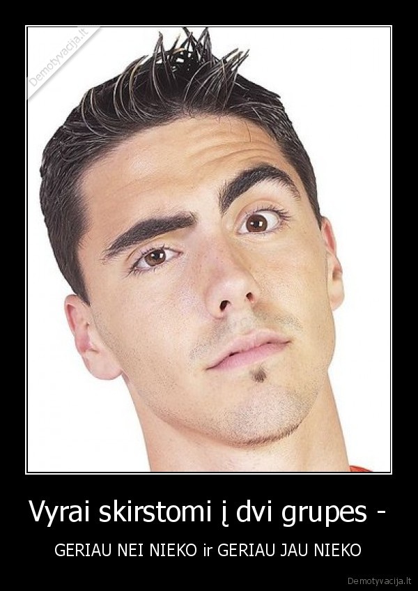 Vyrai skirstomi į dvi grupes -