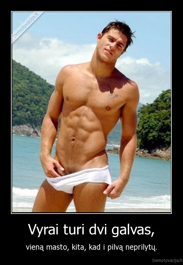 Vyrai turi dvi galvas,