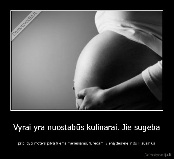 Vyrai yra nuostabūs kulinarai. Jie sugeba