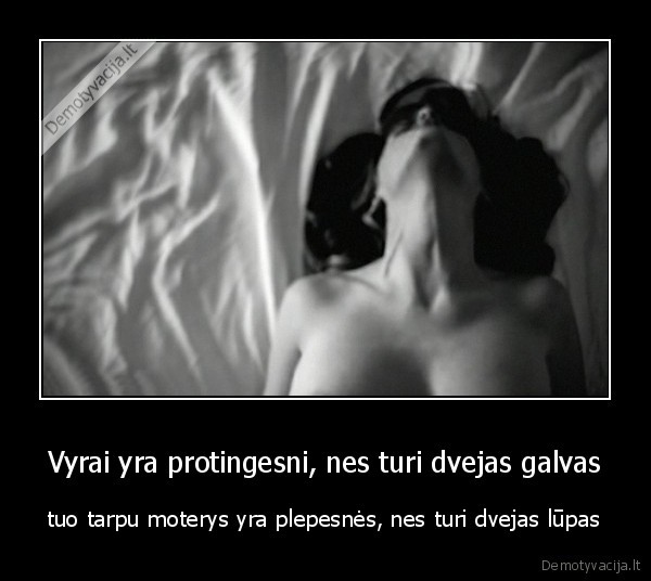 Vyrai yra protingesni, nes turi dvejas galvas