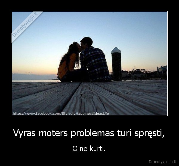 Vyras moters problemas turi spręsti,