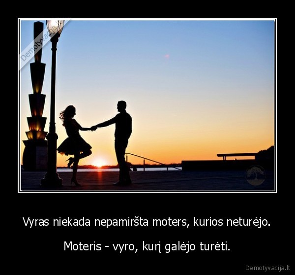 Vyras niekada nepamiršta moters, kurios neturėjo.