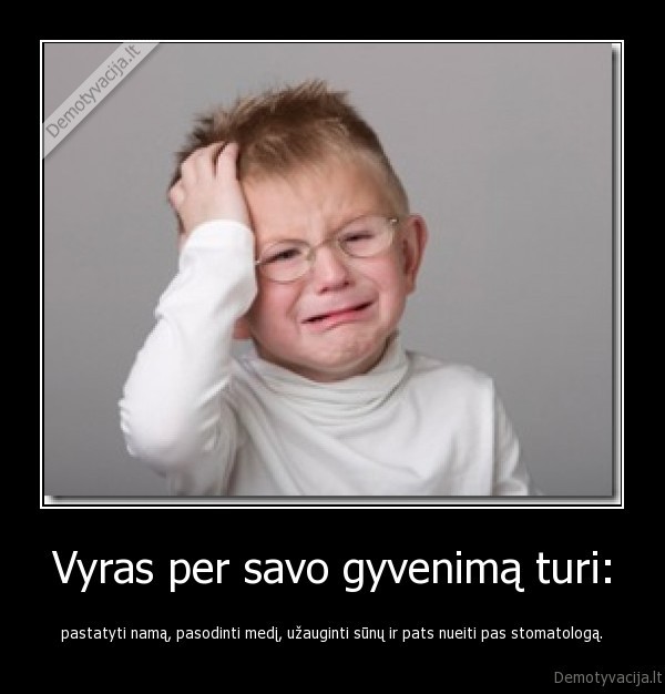 Vyras per savo gyvenimą turi: