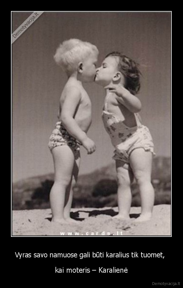 Vyras savo namuose gali būti karalius tik tuomet, 