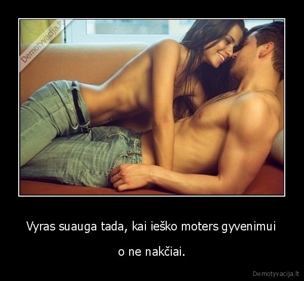 Vyras suauga tada, kai ieško moters gyvenimui