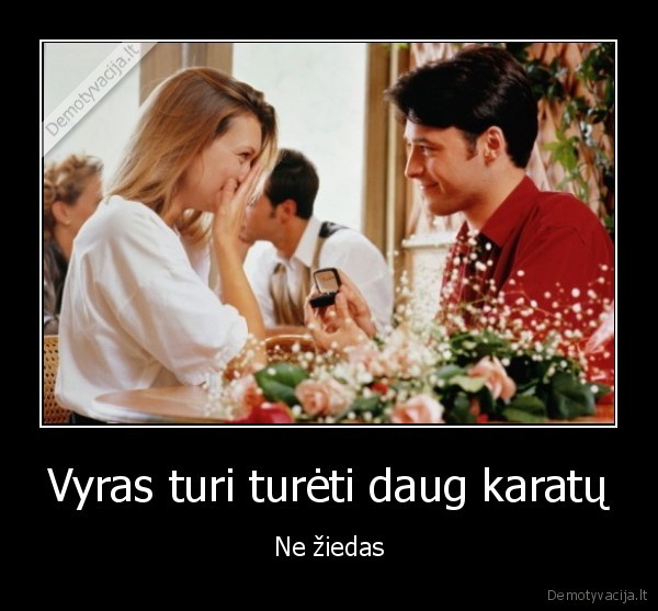 Vyras turi turėti daug karatų
