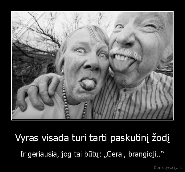 Vyras visada turi tarti paskutinį žodį