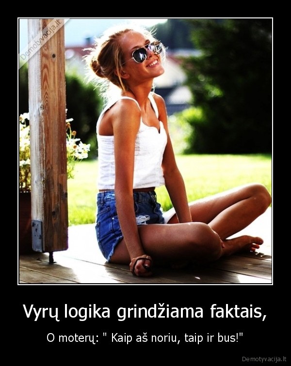 Vyrų logika grindžiama faktais,