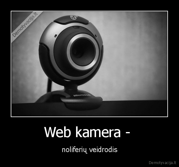 noliferiai,webcam,veidrodis