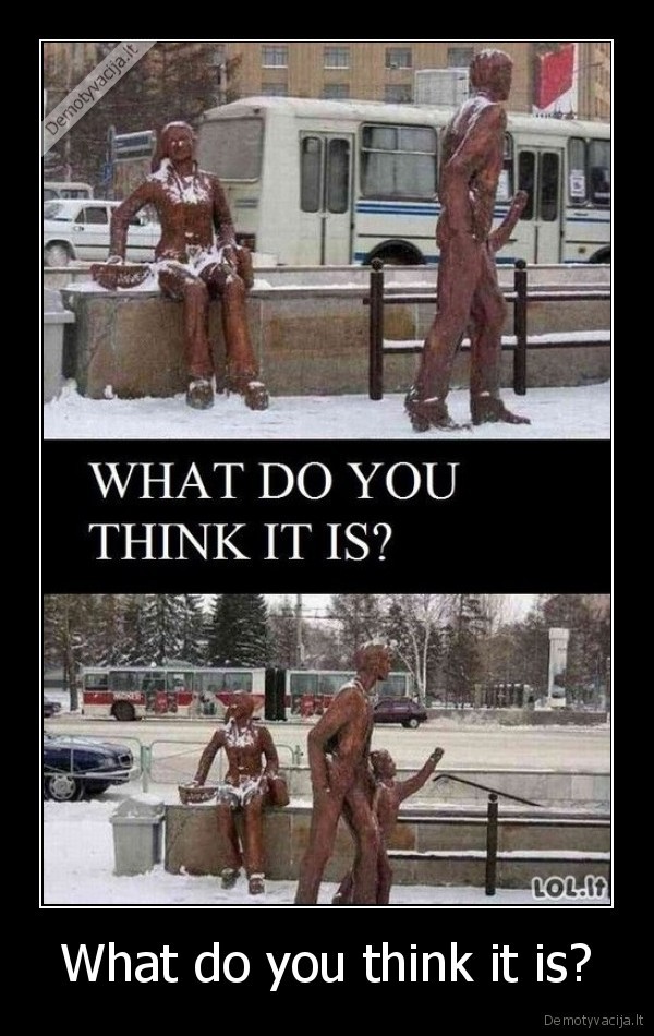 What do you think it is?