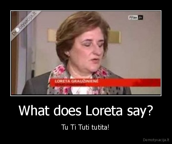 What does Loreta say?