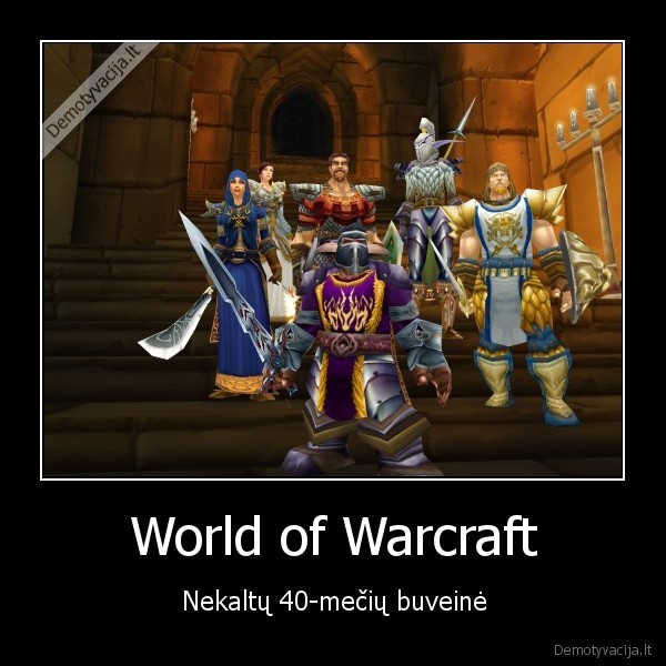wow, world, of, warcraft, no, life, 40, metu, nekaltas, buveine