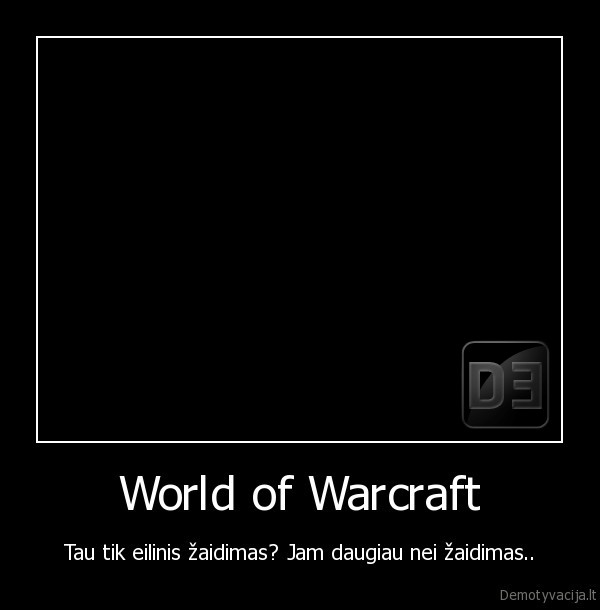 wow,freak,beprotis,isprotejo,pabludes,durnas,world, of, warcraft