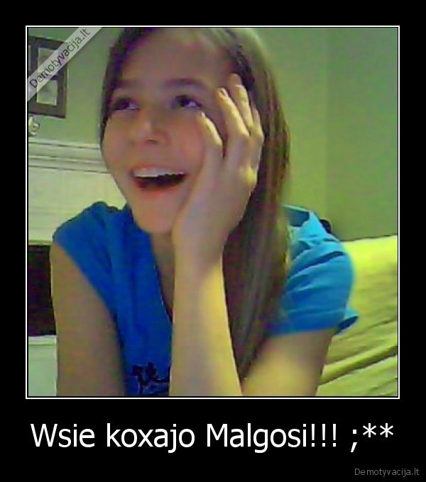 Wsie koxajo Malgosi!!! ;**