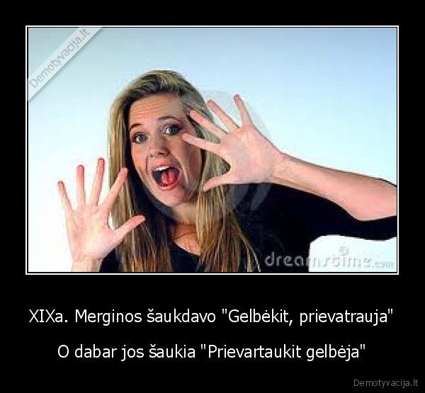 tikra, tiesa, merginos, seniau, ir, dabar