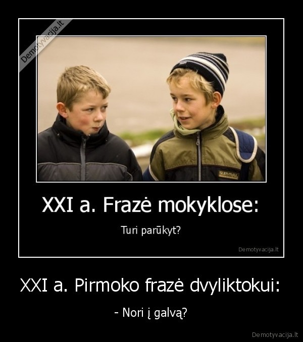 XXI a. Pirmoko frazė dvyliktokui:
