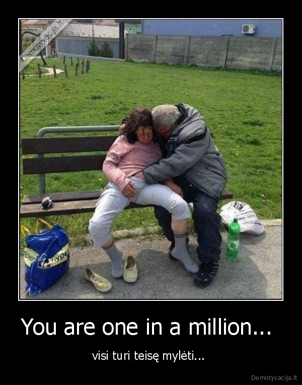You are one in a million... 