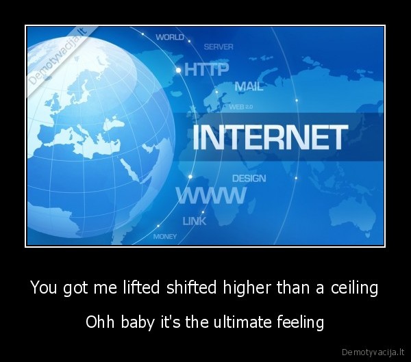 You got me lifted shifted higher than a ceiling